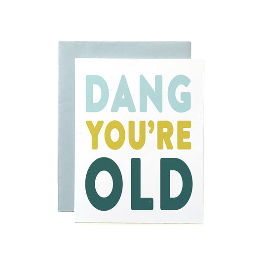 Dang You're Old Birthday Card