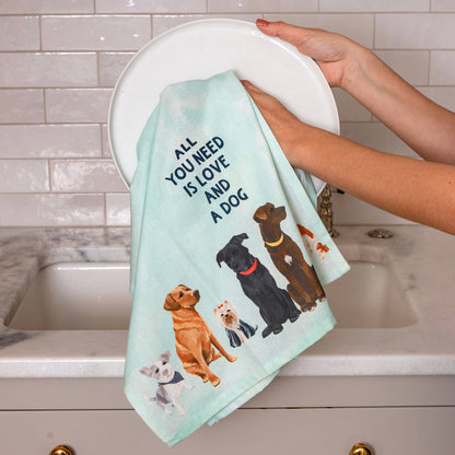All You Need Is Love And A Dog Kitchen Towel
