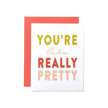 You're Like Really Pretty Card