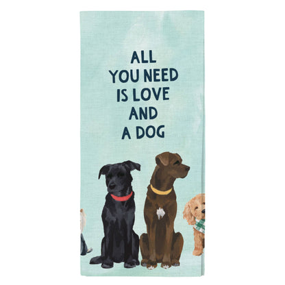 All You Need Is Love And A Dog Kitchen Towel